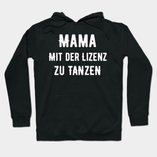 Mama Mit Der Lizenz Zu Tanzen Hoodie